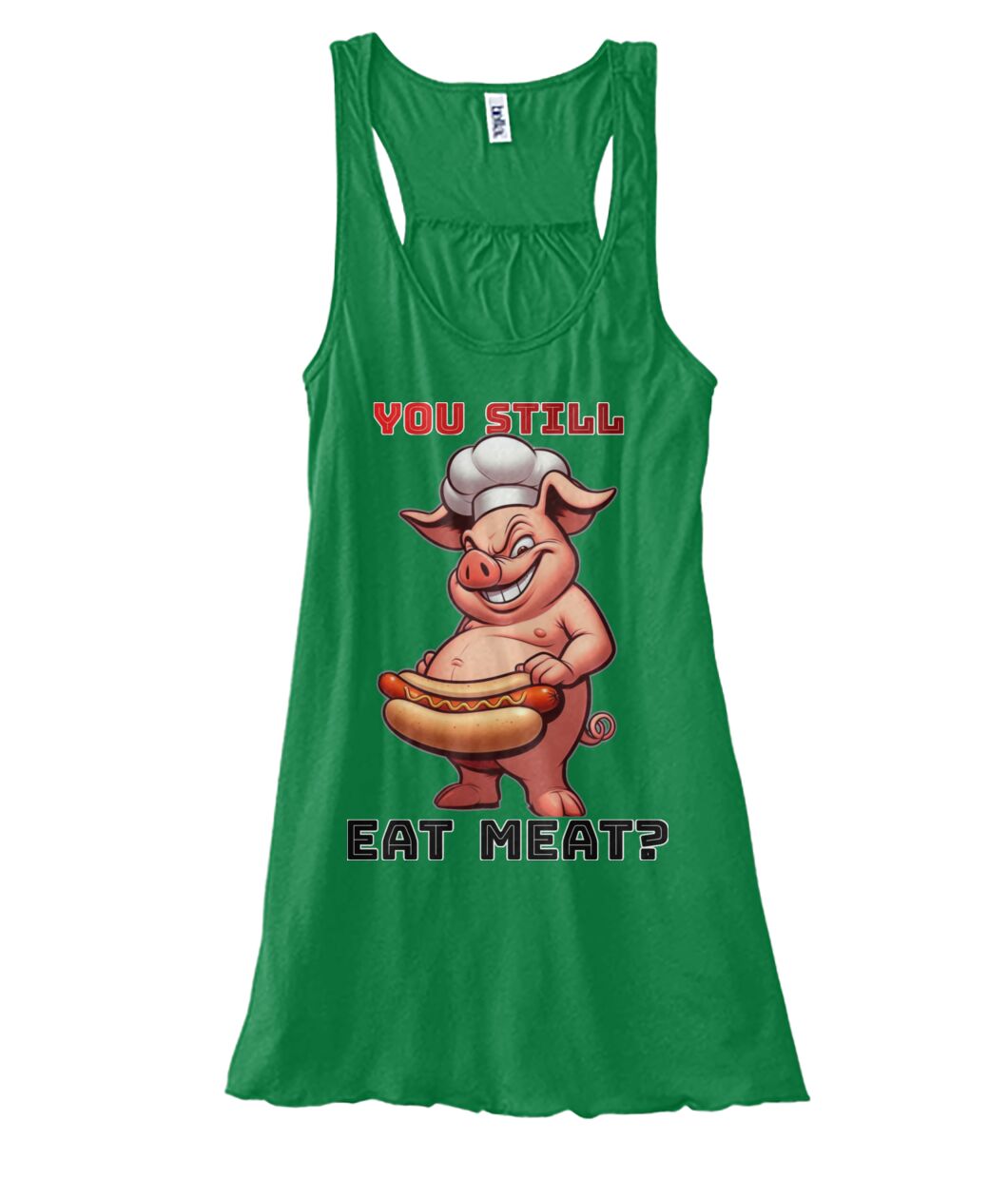 You Still Eat Meat Pig (TankTop & More) Women's Flowy Tank