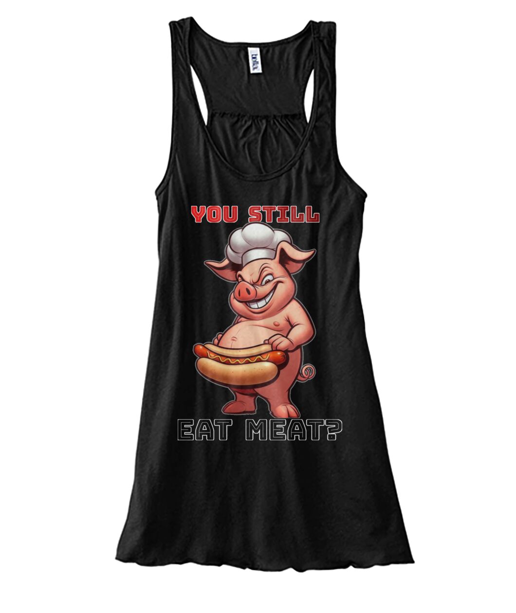 You Still Eat Meat Pig (TankTop & More) Women's Flowy Tank