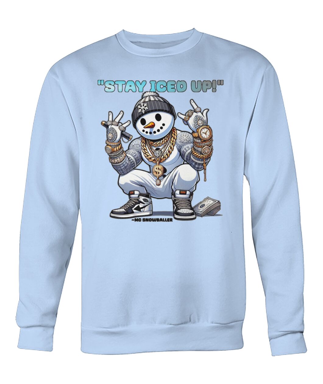 Stay Iced UP (Hoodie & More) Crew Neck Sweatshirt
