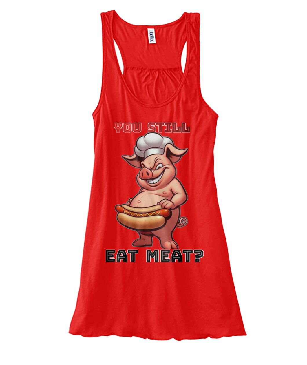 You Still Eat Meat Pig (TankTop & More) Women's Flowy Tank
