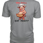 You Still Eat Meat Pig (Hoodie & More) Premium Unisex Tee