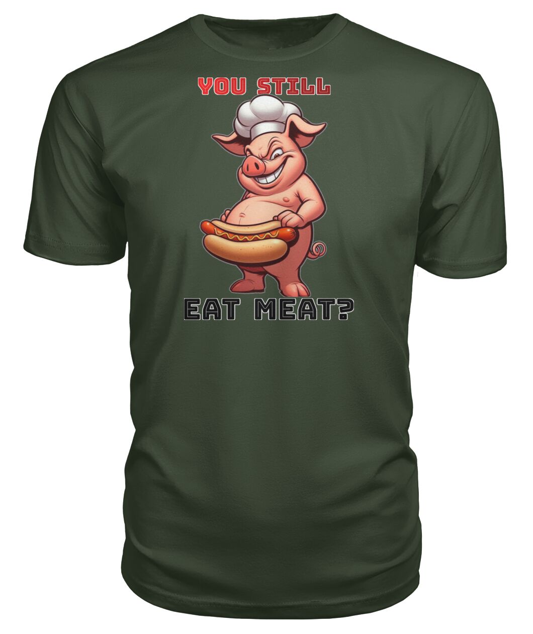 You Still Eat Meat Pig (Hoodie & More) Premium Unisex Tee