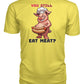 You Still Eat Meat Pig (Hoodie & More) Premium Unisex Tee