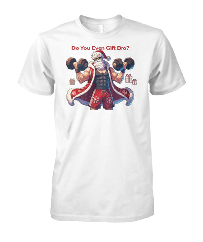 Do You even Gift Bro (T-Shirt & More)