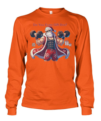 Do You even Gift Bro (Sweater & More) Unisex Long Sleeve