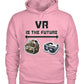 VR is the Future (Hoodie & More) Unisex Hoodie