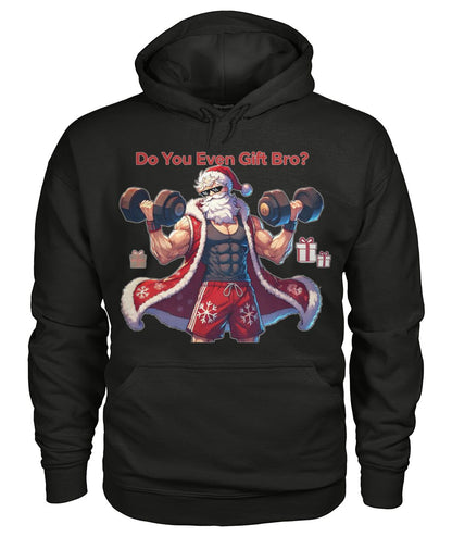 Do You even Gift Bro (Hoodie & More)