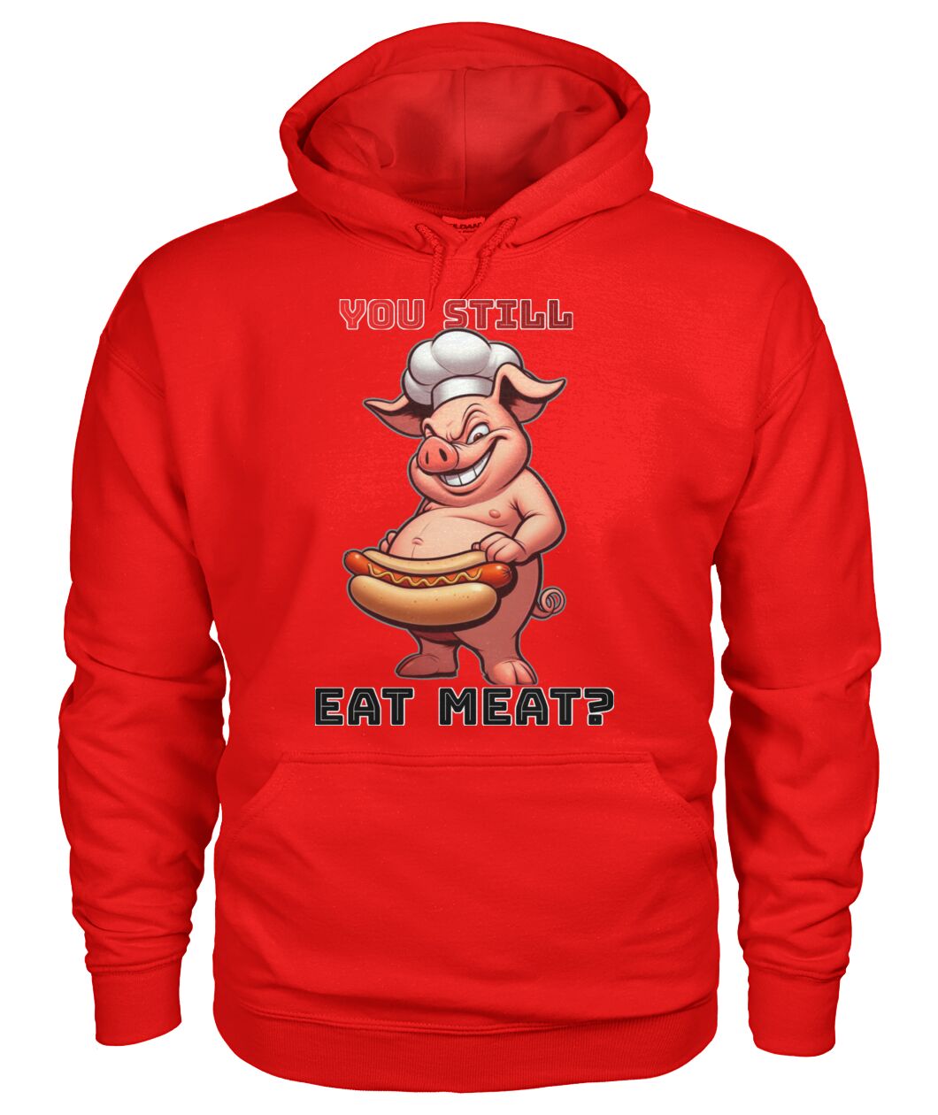 You Still Eat Meat Pig (Hoodie & More) Unisex Hoodie