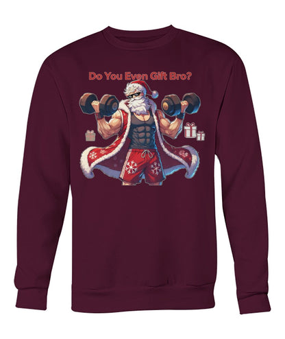 Do You even Gift Bro (Sweater & More) Crew Neck Sweatshirt