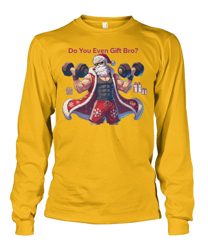 Do You even Gift Bro (Sweater & More) Unisex Long Sleeve