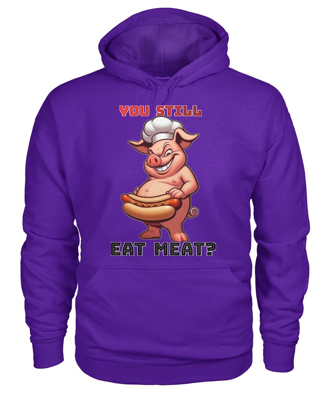 You Still Eat Meat Pig (Hoodie & More) Unisex Hoodie