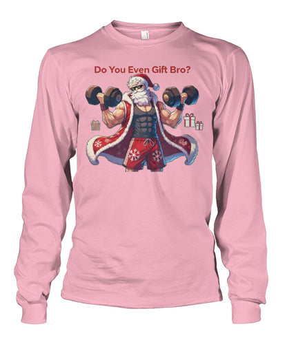 Do You even Gift Bro (Sweater & More) Unisex Long Sleeve